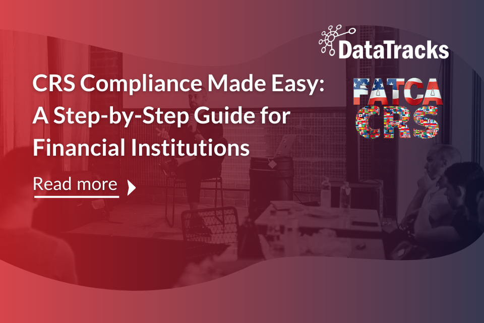 CRS Compliance Made Easy: A Step-by-Step Guide for Financial Institutions